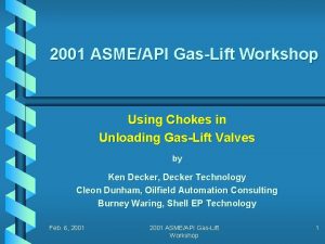 2001 ASMEAPI GasLift Workshop Using Chokes in Unloading