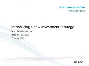 Introducing a new Investment Strategy Mark Whitby FPMI