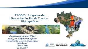 PRODES Programa de Descontamincin de Cuencas Hidrogrficas Conferencia