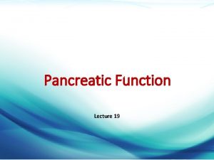 Pancreatic Function Lecture 19 Dr Mazen Alzaharna CC