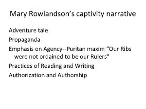 Mary Rowlandsons captivity narrative Adventure tale Propaganda Emphasis
