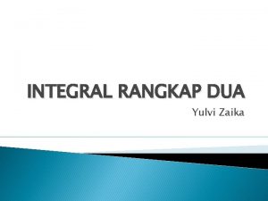 INTEGRAL RANGKAP DUA Yulvi Zaika Massa Momen Massa