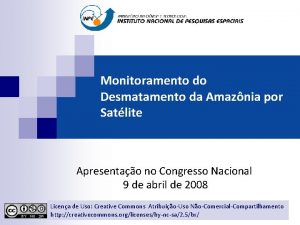 Monitoramento do Desmatamento da Amaznia por Satlite Apresentao