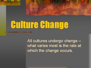 All cultures undergo All cultures undergo