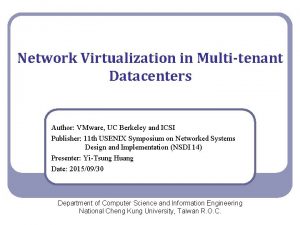 Network Virtualization in Multitenant Datacenters Author VMware UC