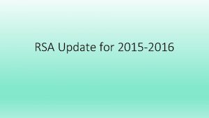 RSA Update for 2015 2016 What is RSA