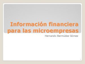 Informacin financiera para las microempresas Hernando Bermdez Gmez