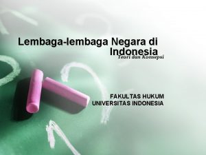 Lembagalembaga Negara di Indonesia Teori dan Konsepsi FAKULTAS