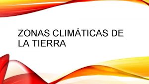 ZONAS CLIMTICAS DE LA TIERRA PARA REFLEXIONAR Piensa