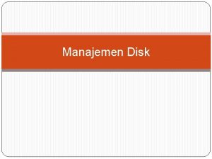 Manajemen Disk Merupakan salah satu piranti IO Berfungsi