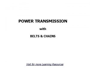 POWER TRANSMISSION with BELTS CHAINS Visit for more