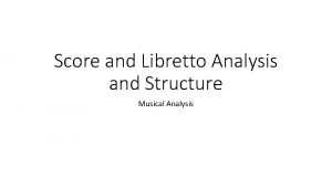 Score and Libretto Analysis and Structure Musical Analysis