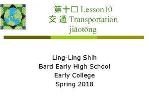 Lesson 10 Transportation jiotng LingLing Shih Bard Early