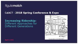 Cal ACT 2018 Spring Conference Expo Increasing Ridership