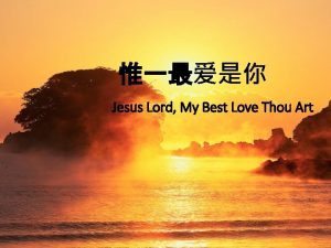 Jesus Lord My Best Love Thou Art Lord