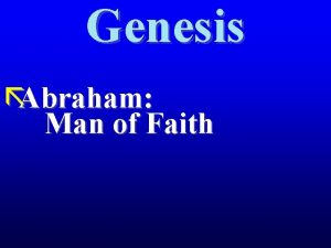 Genesis Abraham Man of Faith Abraham Man of
