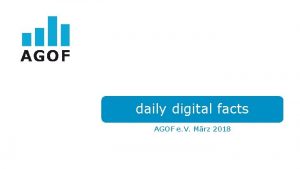 daily digital facts AGOF e V Mrz 2018