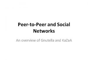 PeertoPeer and Social Networks An overview of Gnutella