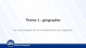 Thme 1 gographie Les dynamiques de la mondialisation