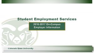 Student Employment Services 2016 2017 OnCampus Employer Information