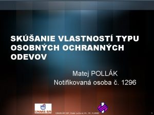 SKANIE VLASTNOST TYPU OSOBNCH OCHRANNCH ODEVOV Matej POLLK