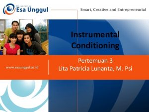 Instrumental Conditioning Pertemuan 3 Lita Patricia Lunanta M