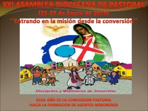 XXI ASAMBLEA DIOCESANA DE PASTORAL 25 27 de