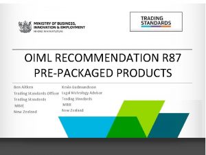 OIML RECOMMENDATION R 87 PREPACKAGED PRODUCTS Ben Aitken