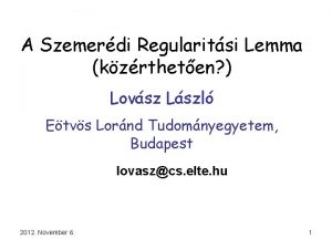 A Szemerdi Regularitsi Lemma kzrtheten Lovsz Lszl Etvs