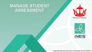 MANAGE STUDENT ASSESSMENT Introduction Student Assessment allows the