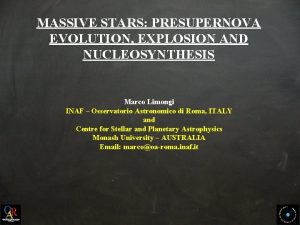 MASSIVE STARS PRESUPERNOVA EVOLUTION EXPLOSION AND NUCLEOSYNTHESIS Marco