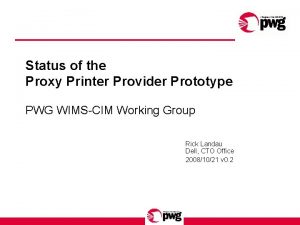 Status of the Proxy Printer Provider Prototype PWG