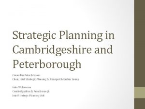 Strategic Planning in Cambridgeshire and Peterborough Councillor Peter