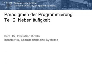 Paradigmen der Programmierung Teil 2 Nebenlufigkeit Prof Dr