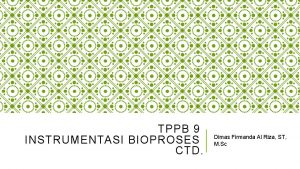 TPPB 9 INSTRUMENTASI BIOPROSES CTD Dimas Firmanda Al