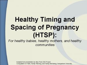 Healthy Timing and Spacing of Pregnancy HTSP For