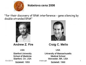 Nobelova cena 2006 for their discovery of RNA