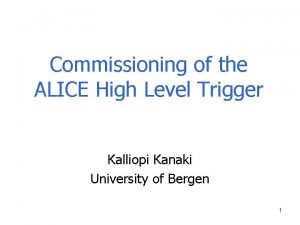 Commissioning of the ALICE High Level Trigger Kalliopi