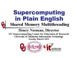 Supercomputing in Plain English Shared Memory Multithreading Henry