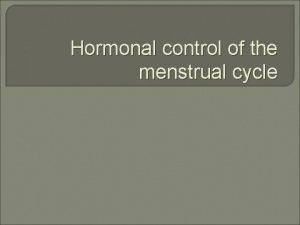 Hormonal control of the menstrual cycle Overview of