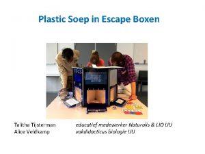 Plastic Soep in Escape Boxen Talitha Tijsterman Alice