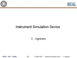 Instrument Simulation Device C Ingraham NCKU UCB Tohoku