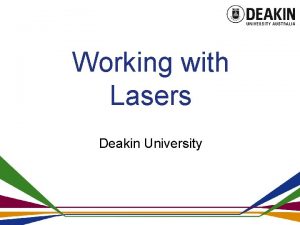 Working with Lasers Deakin University Working with Lasers