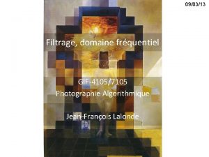 090313 Filtrage domaine frquentiel GIF41057105 Photographie Algorithmique JeanFranois