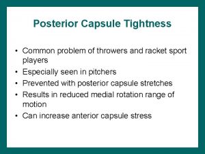 Posterior Capsule Tightness Common problem of throwers and