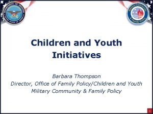 Children and Youth Initiatives Barbara Thompson Director Office