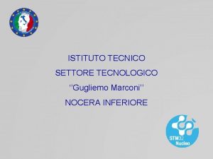 ISTITUTO TECNICO SETTORE TECNOLOGICO Gugliemo Marconi NOCERA INFERIORE