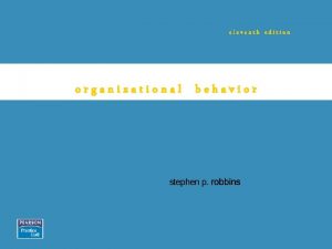 eleventh edition organizational behavior Chapter 18 Organizational Change
