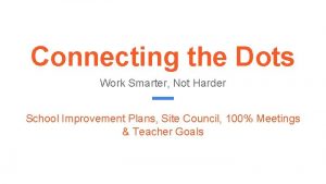 Connecting the Dots Work Smarter Not Harder School