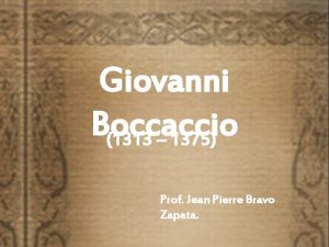 Giovanni Boccaccio 1313 1375 Prof Jean Pierre Bravo